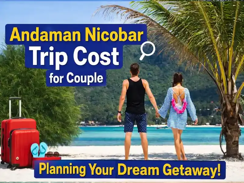 Andaman Nicobar Trip Cost for Couple