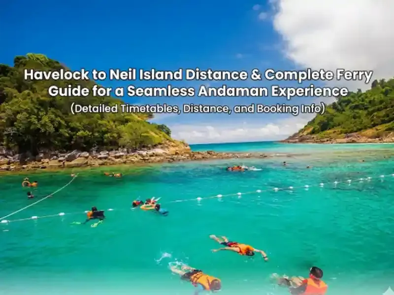 Havelock to Neil Island Distance â€“ Complete Ferry Guide for a Seamless Andaman Experience