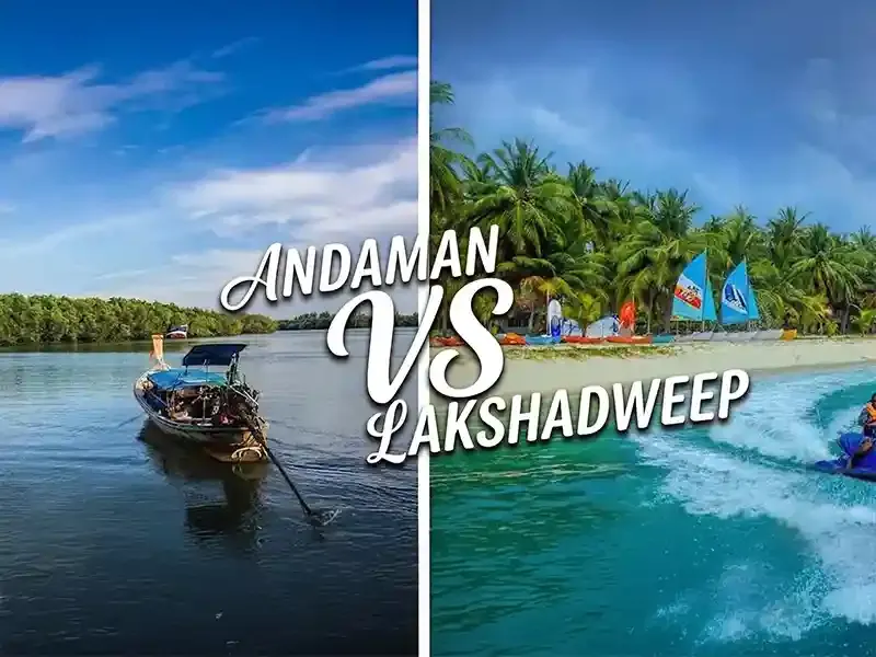 Lakshadweep or Andaman Which Is Better for Your Next Tropical Getaway
